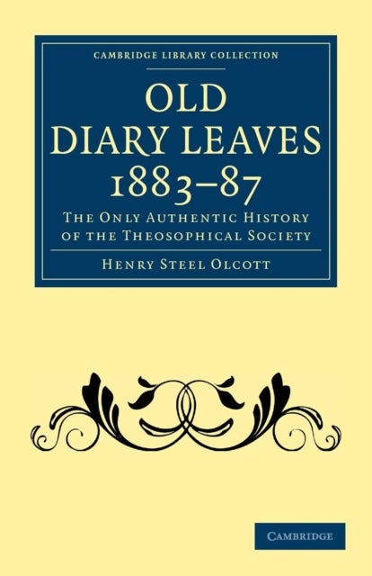 Old Diary Leaves 1883–7 - The Only Authentic History of the Theosophical Society