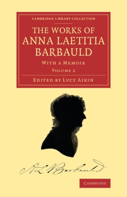 The Works of Anna Laetitia Barbauld - With a Memoir