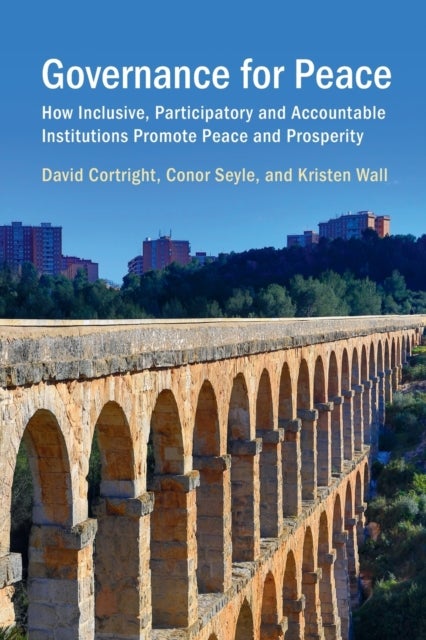 Governance for Peace - How Inclusive, Participatory and Accountable Institutions Promote Peace and Prosperity