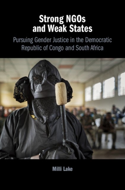 Strong NGOs and Weak States - Pursuing Gender Justice in the Democratic Republic of Congo and South Africa