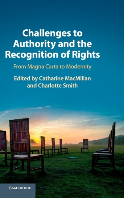 Challenges to Authority and the Recognition of Rights - From Magna Carta to Modernity