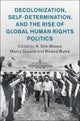 Decolonization, Self-Determination, and the Rise of Global Human Rights Politics