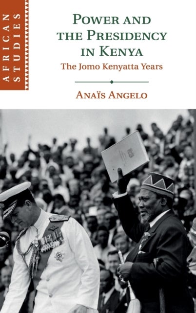 Power and the Presidency in Kenya - The Jomo Kenyatta Years