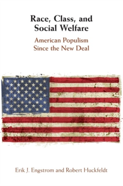 Race, Class, and Social Welfare - American Populism Since the New Deal