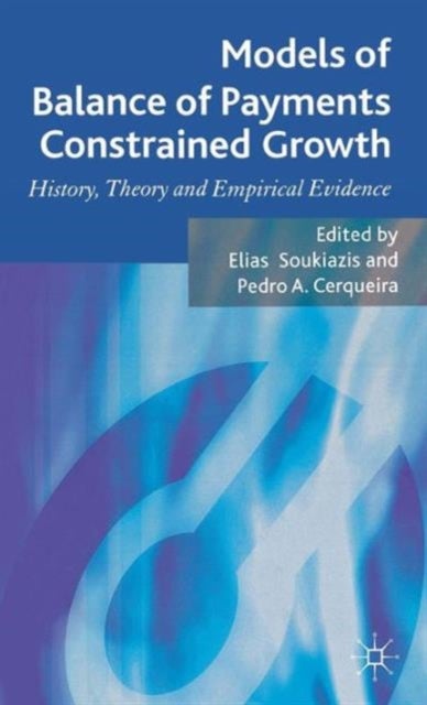 Models of Balance of Payments Constrained Growth - History, Theory and Empirical Evidence