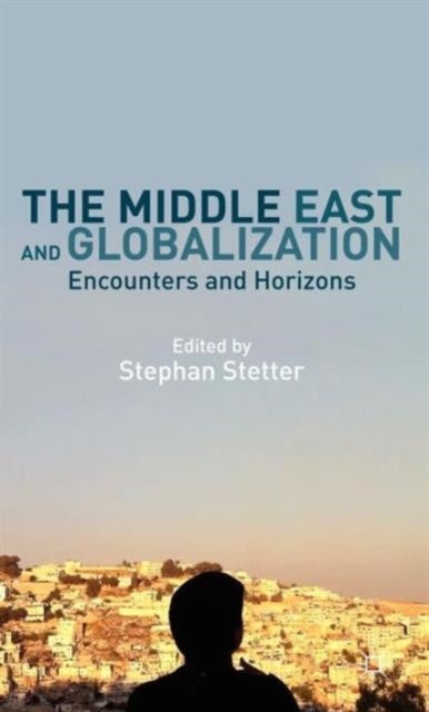 The Middle East and Globalization - Encounters and Horizons