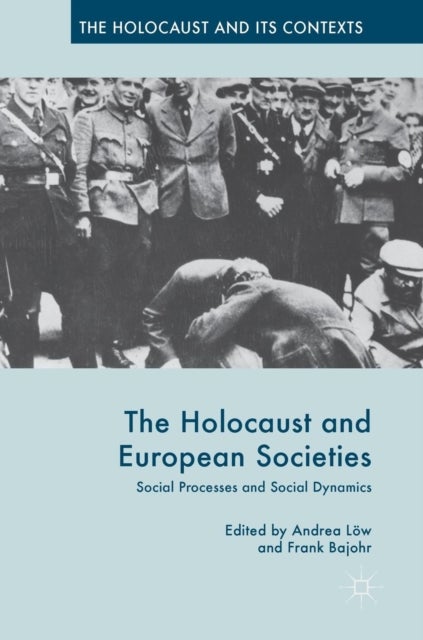 The Holocaust and European Societies - Social Processes and Social Dynamics