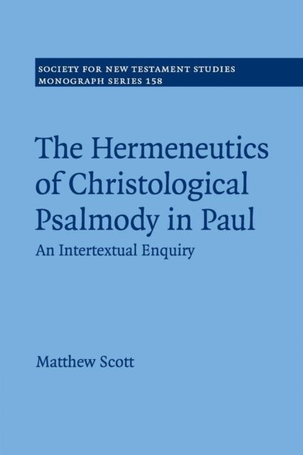 The Hermeneutics of Christological Psalmody in Paul - An Intertextual Enquiry