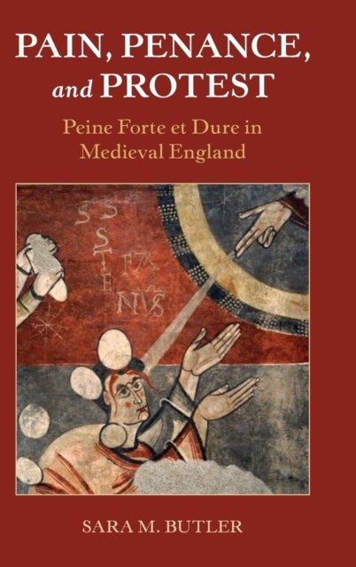 Pain, Penance, and Protest - Peine Forte et Dure in Medieval England