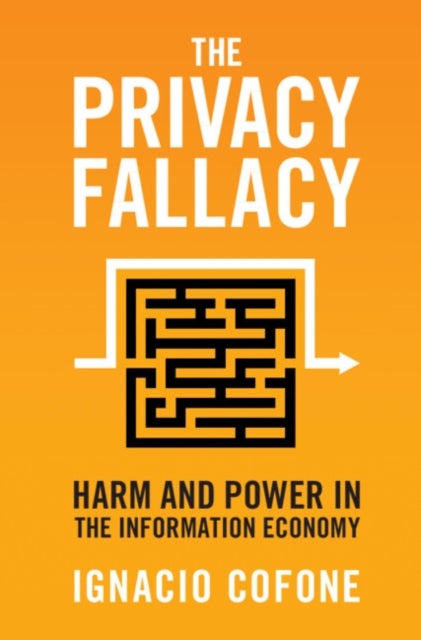 The Privacy Fallacy - Harm and Power in the Information Economy