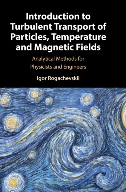 Introduction to Turbulent Transport of Particles, Temperature and Magnetic Fields - Analytical Methods for Physicists and Engineers