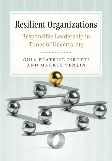 Resilient Organizations - Responsible Leadership in Times of Uncertainty