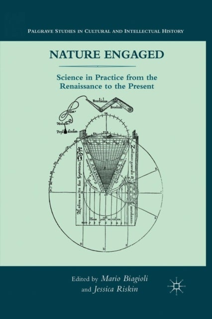 Nature Engaged - Science in Practice from the Renaissance to the Present