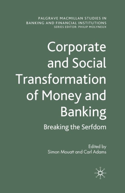Corporate and Social Transformation of Money and Banking - Breaking the Serfdom