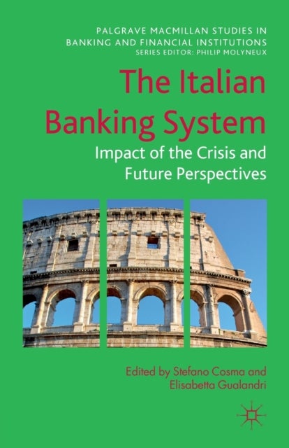 The Italian Banking System - Impact of the Crisis and Future Perspectives