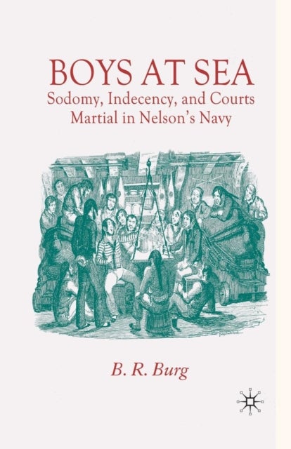 Boys at Sea - Sodomy, Indecency, and Courts Martial in Nelson's Navy