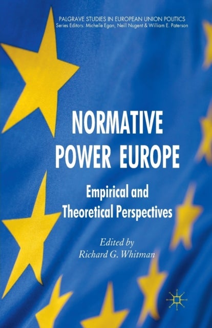 Normative Power Europe - Empirical and Theoretical Perspectives