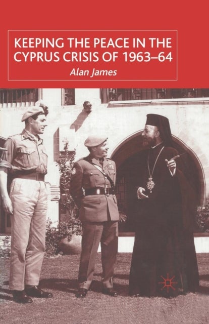 Keeping the Peace in the Cyprus Crisis of 1963-64