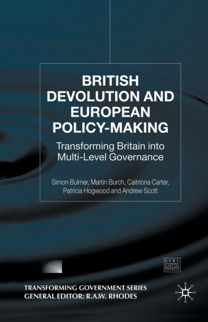British Devolution and European Policy-Making - Transforming Britain into Multi-Level Governance
