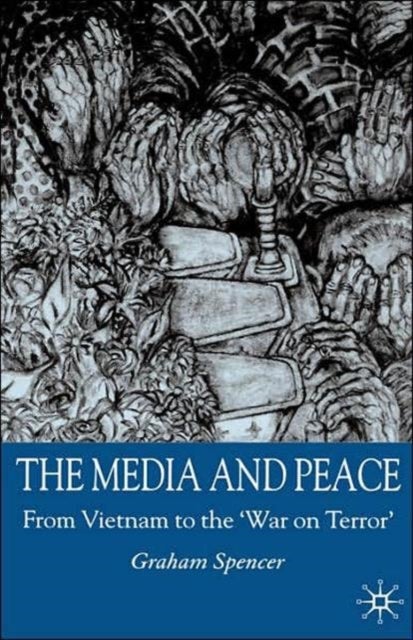 The Media and Peace - From Vietnam to the 'War on Terror'