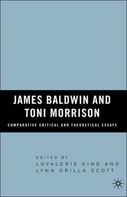 James Baldwin and Toni Morrison: Comparative Critical and Theoretical Essays