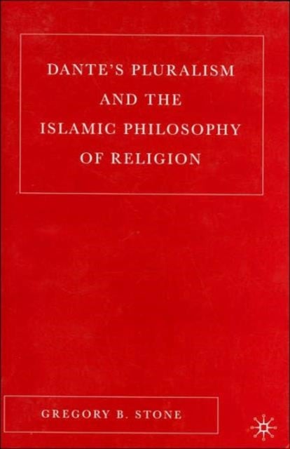 Dante''s Pluralism and the Islamic Philosophy of Religion