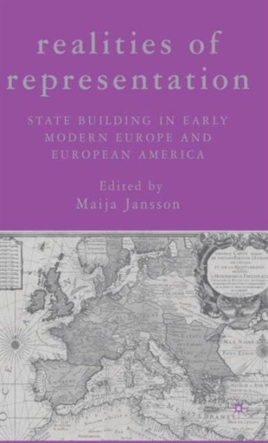 Realities of Representation - State Building in Early Modern Europe and European America