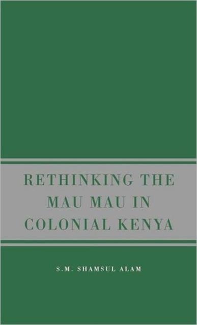 Rethinking the Mau Mau in Colonial Kenya