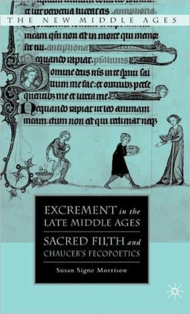 Excrement in the Late Middle Ages - Sacred Filth and Chaucer’s Fecopoetics