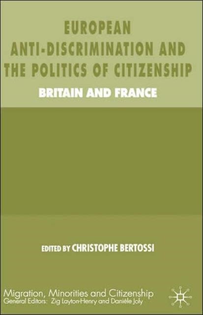 European Anti-Discrimination and the Politics of Citizenship - Britain and France