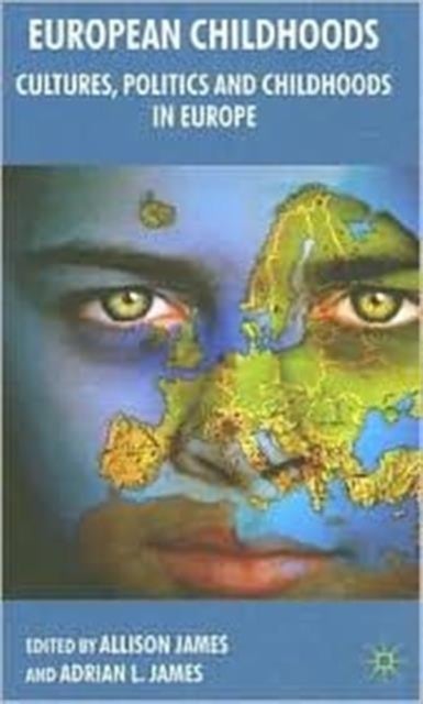 European Childhoods - Cultures, Politics and Childhoods in Europe