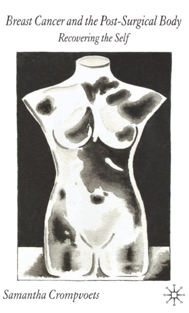Breast Cancer and the Post-Surgical Body - Recovering the Self