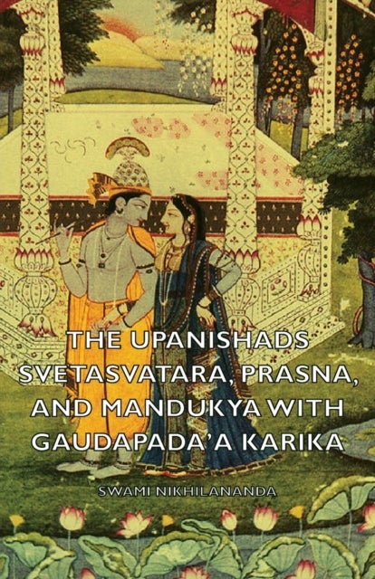 The Upanishads - Svetasvatara, Prasna, and Mandukya with Gaudapada''a Karika