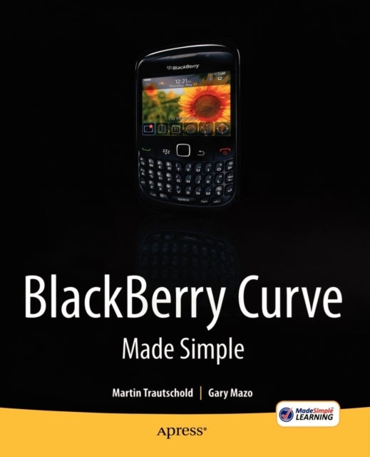 Blackberry Curve Made Simple - For the BlackBerry Curve 8520, 8530 and 8500 Series