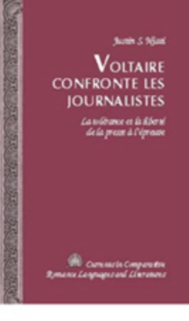 Voltaire confronte les journalistes - La Tolerance et la Liberte de la Presse a l'Epreuve