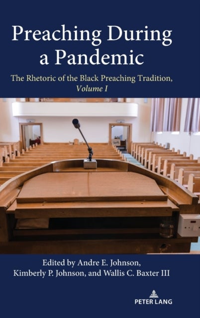 Preaching During a Pandemic - The Rhetoric of the Black Preaching Tradition, Volume I