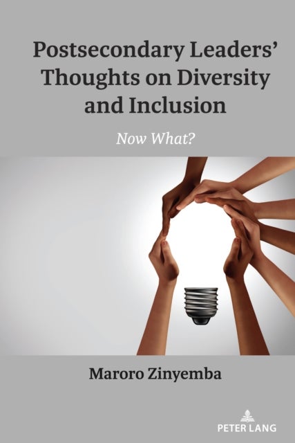 Postsecondary Leaders¿ Thoughts on Diversity and Inclusion - Now What?
