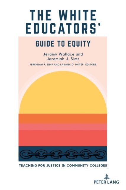The White Educators' Guide to Equity - Teaching for Justice in Community Colleges