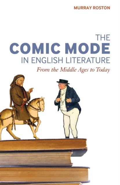 The Comic Mode in English Literature - From the Middle Ages to Today