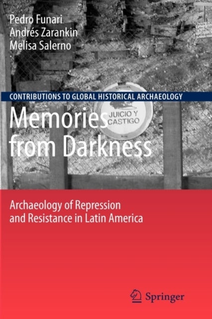 Memories from Darkness - Archaeology of Repression and Resistance in Latin America