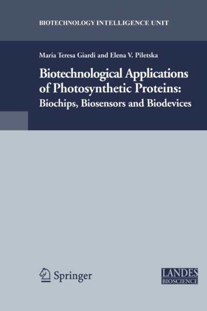 Biotechnological Applications of Photosynthetic Proteins - Biochips, Biosensors and Biodevices