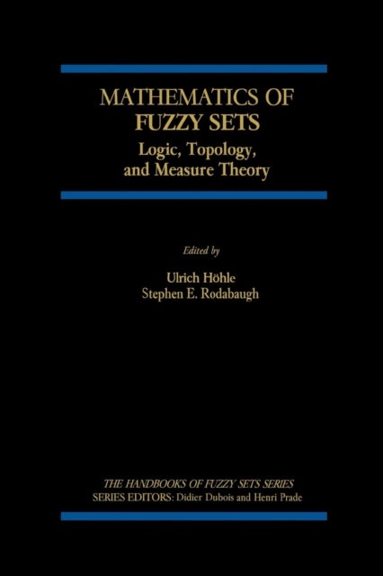 Mathematics of Fuzzy Sets - Logic, Topology, and Measure Theory