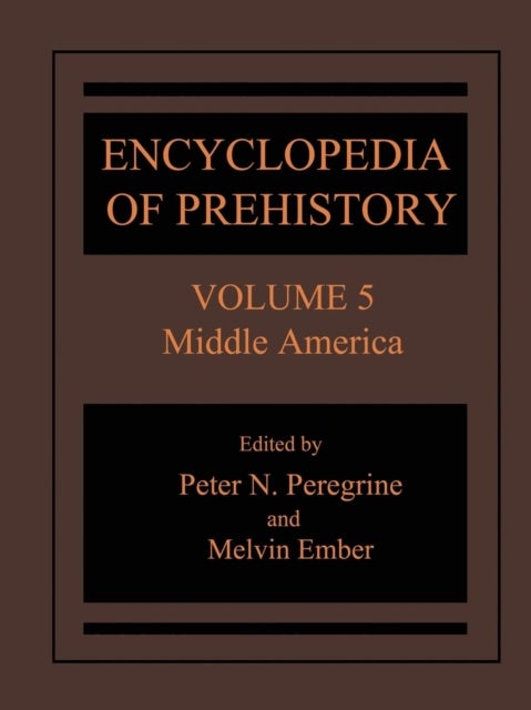 Encyclopedia of Prehistory - Volume 5: Middle America