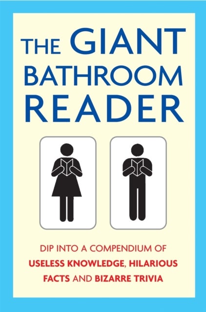 Giant Bathroom Reader - Dip into a compendium of useless knowledge, hilarious facts and bizarre trivia