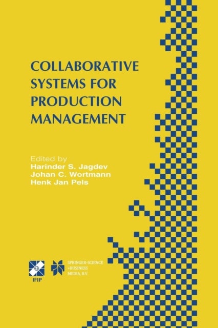 Collaborative Systems for Production Management - IFIP TC5 / WG5.7 Eighth International Conference on Advances in Production Management Systems September 8–13, 2002, Eindhoven, The Netherlands