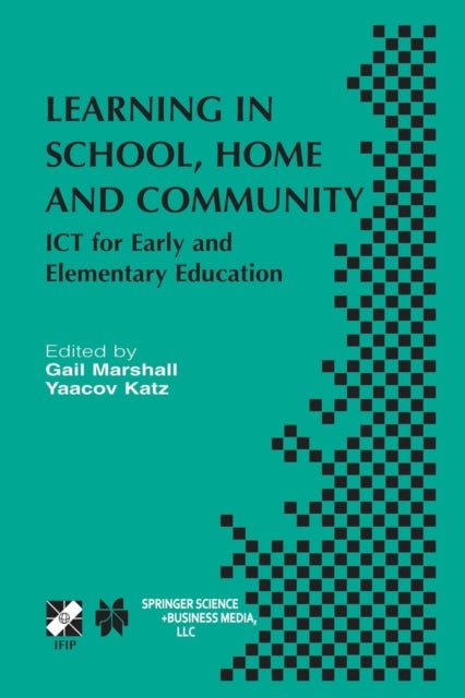 Learning in School, Home and Community - ICT for Early and Elementary Education
