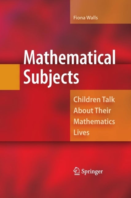 Mathematical Subjects - Children Talk About Their Mathematics Lives