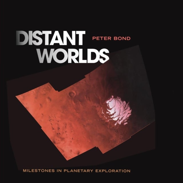 Distant Worlds - Milestones in Planetary Exploration