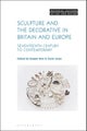 Sculpture and the Decorative in Britain and Europe