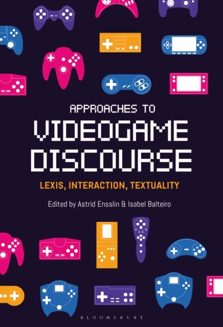 Approaches to Videogame Discourse - Lexis, Interaction, Textuality